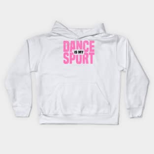 DANCE IS MY SPORT, Dancing Class And Ballet Dancer Kids Hoodie